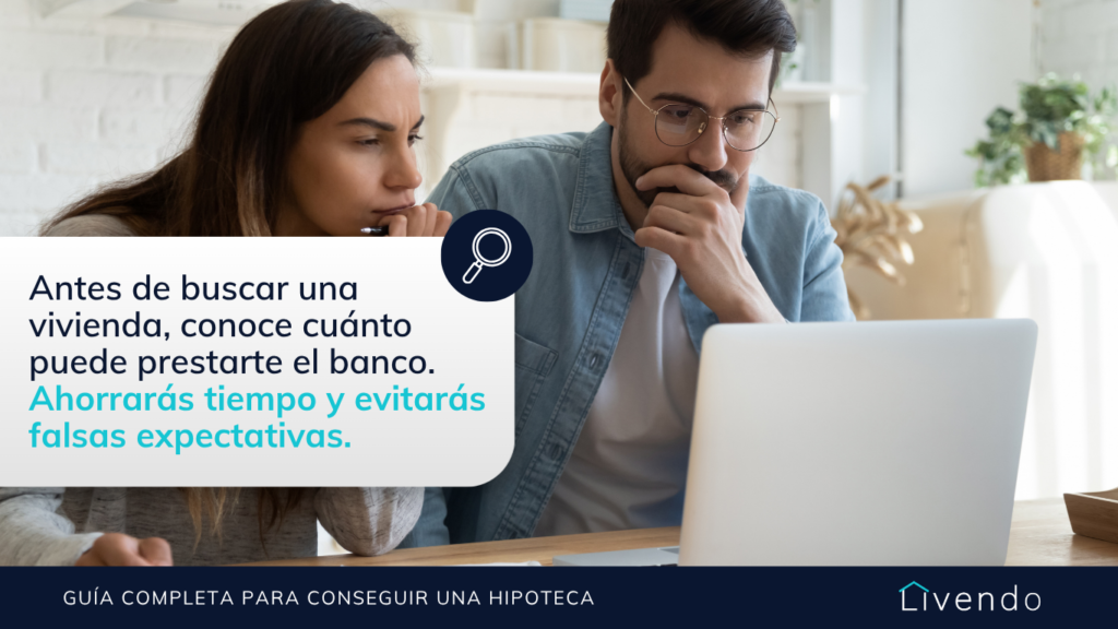 Antes de buscar una vivienda, conoce cuánto puede prestarte el banco. Ahorrarás tiempo y evitarás falsas expectativas.